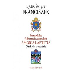 Adhortacja Amoris Laetitia - O miłości w rodzinie