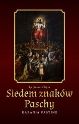 Siedem znaków Paschy. Kazania Pasyjne