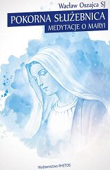 Pokorna Służebnica Medytacje o Maryi