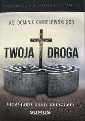 Twoja droga - rozważania drogi krzyżowej