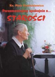 Porozmawiajmy spokojnie o starości