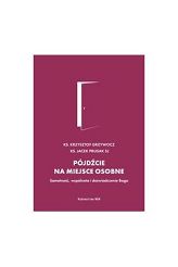 Pójdźcie na miejsce osobne - Ks. Krzysztof Grzywocz, Jacek Prusak SJ