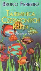 Tajemnica czerwonych rybek. Bruno Ferrero