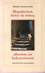 Błogosławieni, którzy się smucą, albowiem oni będą pocieszeni