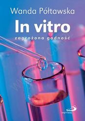 In vitro - zagrożona godność