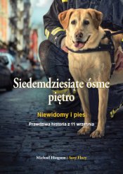 Siedemdziesiąte ósme piętro. Niewidomy i pies. Prawdziwa historia z 11 września