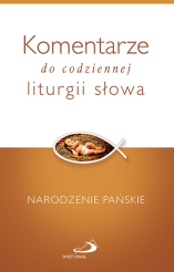 Komentarze do codziennej liturgii słowa. Narodzenie Pańskie