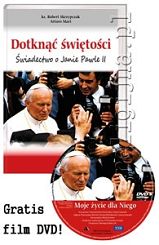 Dotknąć świętości. Świadectwo o Janie Pawle II