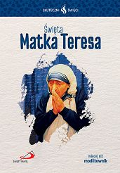 Święta Matka Teresa. Seria - Skuteczni Święci