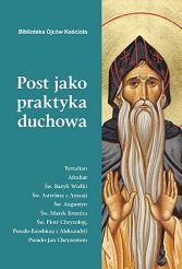Post jako praktyka duchowa Ojcowie Kościoła o poście